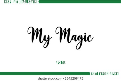 Positive Saying In Cursive Text Typography  My Magic