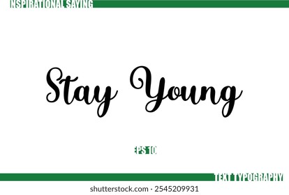 Positive Saying In Cursive Text Typography  Stay Young