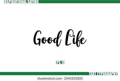 Positive Saying In Cursive Text Typography  Good Life