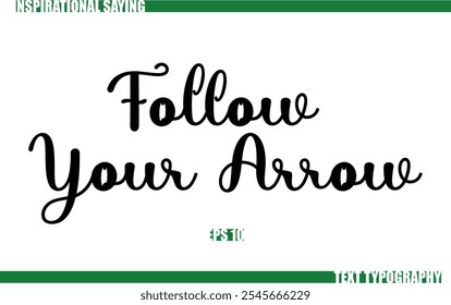 Positive Saying In Cursive Text Typography  Follow Your Arrow