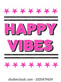 positive slogan. happy vibes. shirt print vintage sporty style.
