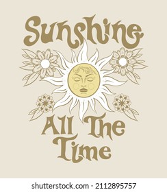 Positive Slogan .Sunshine All The Time.T Shirt Graphic Design With Sun And Flowers. 