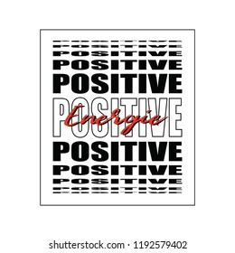 positive  slogan, t shirt graphics, tee print design. Vector.