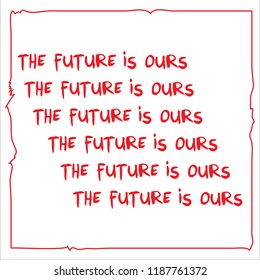 Positive slogan word graphics for T-shirt print design. Feminist slogan. The future is ours word.