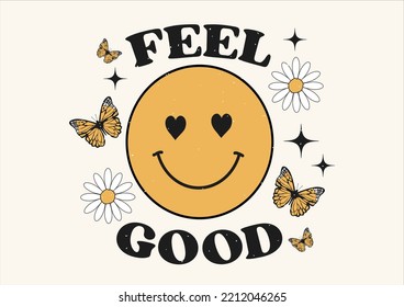 positive smile butterfly feel good Retro groovy smiling flower print with retro inspirational round slogan for graphic tee t shirt or sticker poster