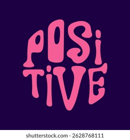 Positive text art bold lettering for inspirational groovy design