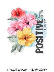 positive thinker slogan with colorful hibiscus flowers in circle frame vector illustration