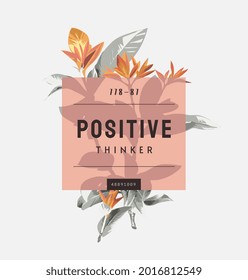 positive thinker slogan on black and white flower background vector illustration