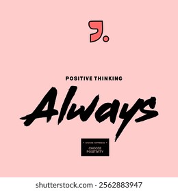 Positive thinking always, Inspirational Slogan vector illustration T shirt Design Graphic Vector. 
