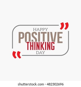 Positive Thinking Day. Text Lettering Of An Inspirational Saying. Quote Typographical Poster. Template Vector Design
