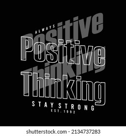 Positive thinking design typography, vector illustration, wall mural , ready to print on t-shirt