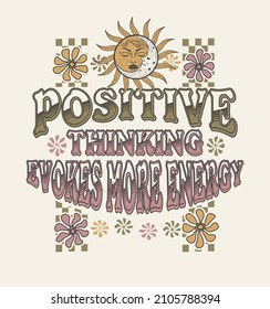 Positive thinking evokes more energy.Retro 70's psychedelic hippie mushroom illustration print with groovy slogan for man - woman graphic tee t shirt or sticker poster - Vector