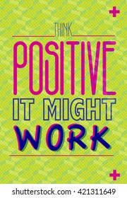POSITIVE THINKING, FUNNY QUOTE , VECTOR DESIGN