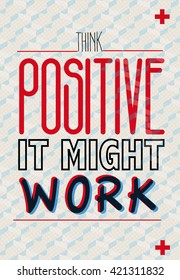 POSITIVE THINKING, FUNNY QUOTE , VECTOR DESIGN