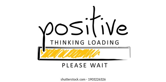 Positive thinking loading concept, for optimistic thinking and self belief. Think positivity. Motivation and inspiration concepts. Relaxing and chill. Flat vector hope sign 