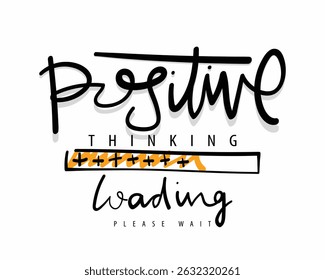 Positive thinking. Mindset concept quote slogan text. Vector illustration design for fashion, t shirts, prints, posters, graphics, slogan tees.