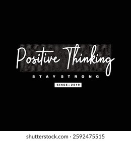 positive thinking motivational typography t shirt design and vector illustration