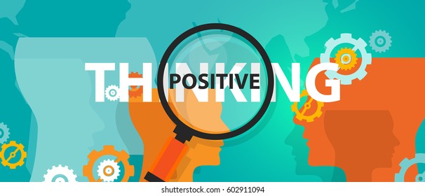 positive thinking positivity attitude future focus concept of thinking analysis mindset  thoughts