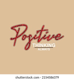 positive thinking Premium Vector illustration of a text graphic. suitable screen printing and DTF for the design boy outfit of t-shirts print, shirts, hoodies baba suit, kids cottons, etc.