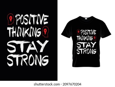 Positive Thinking Stay Strong t shirt design