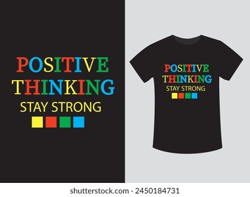 Positive thinking stay strong typography t-shirt design
