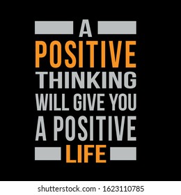 A positive thinking will give you a positive life...Advance Motivational t shirt design.