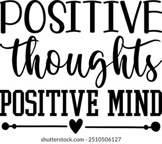 Positive Thoughts Positive Mind ,Mental Health , Mental Health Design , Mental Health Quotes