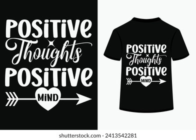 Positive Thoughts Positive Mind T-shirt Design