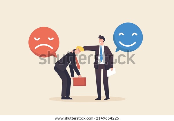 Positive thoughts, negative\
emotions, bad experiences. The customer or colleague is not happy.\
optimistic, compassionate attitude. Leader comforts his\
subordinates.