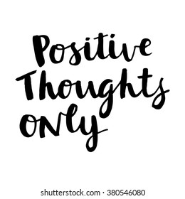 Positive thoughts only card. Hand drawing ink lettering vector art, calligraphy poster. Modern brush calligraphy. Photo overlays.