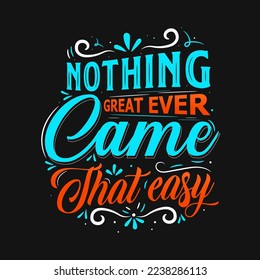 Positive typography lettering nothing great ever came that easy background illustration.
