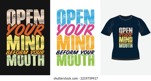 Positive typography quote says open your mind before your mouth for tshirt design typography tshirt design poster design	