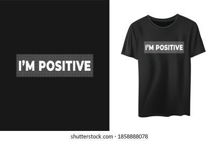 I'm Positive typography stylish for print t-shirt and apparel design. Vector, tee, poster and Global swatches.