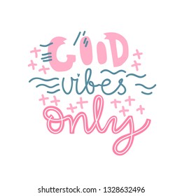 Positive vector lettering. Good vibes only. Flat minimalist style. Like paper cut.