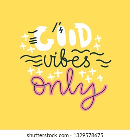 Positive vector lettering. Good vibes only. Flat minimalist style. Like paper cut.