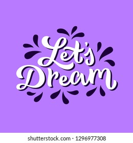 Positive vibe let's dream motivational quote. 80s hand drawn script for poster design. Pastel tone vector illustration. Vintage style cute image.