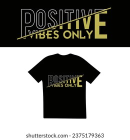 "POSITIVE VIBE ONLY" TYPHOGRAPHIC T-SHIRT DESIGN