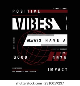 positive vibes abstract graphic, typography vector, t shirt design illustration, good for ready print, and other use
