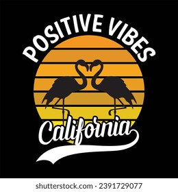 POSITIVE VIBES CALIFORNIA-FLAMINGO T-SHIRT DESIGN svg