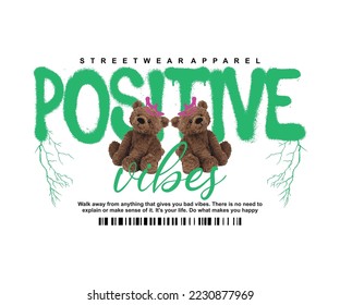 positive vibes calligraphy slogan with bear doll vector illustration for streetwear and urban style t-shirts design, hoodies, etc