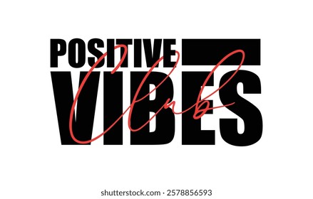 "Positive Vibes Club" Inspirational Typography Street Wear Design T-shirt. Eps 10 vector