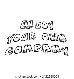 Positive Vibes, Enjoy your own company, typography for print or use as poster, card, flyer or T shirt