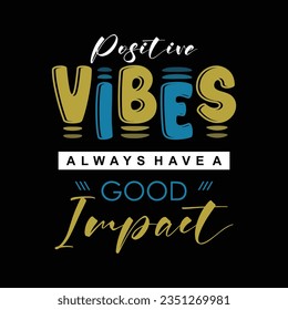 Positive vibes graphic design, typography vector illustration, for print t shirt, vector illustration