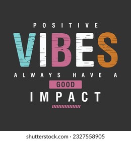 positive vibes graphic t shirt design, typography vector, illustration, casual style