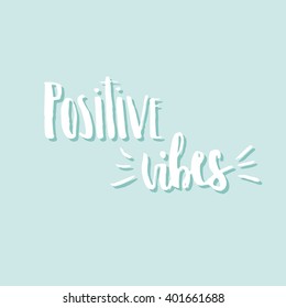 Positive vibes. Hand drawn inspirational quote. Ink hand lettering design for greeting card, t-shirt, flyer, banner, poster. 