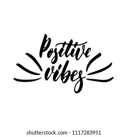 Positive vibes - hand drawn positive lettering phrase isolated on the white background. Fun brush ink vector quote for banners, greeting card, poster design, photo overlays
