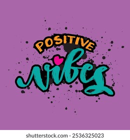 Positive vibes. Hand drawn lettering phrase. Vector illustration.