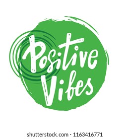 Positive vibes. Hand lettering inscription. Motivation quote. Design for poster, banner, t shirt. Illustration of green circles.