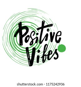 Positive vibes. Hand lettering inscription. Motivation quote. Design for poster, banner, t shirt. Illustration of green circles.