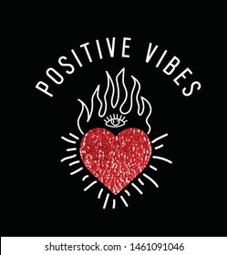 Positive vibes heart fire slogan